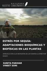 ESTRÉS POR SEQUÍA: ADAPTACIONES BIOQUÍMICAS Y BIOFÍSICAS EN LAS PLANTAS: INTRODUCCIÓN A LAS RESPUESTAS DE LAS PLANTAS AL ESTRÉS POR SEQUÍA (Spanish Edition) cover image