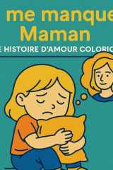 Tu me manques, Maman: Une douce histoire d'amour et de souvenirs pour aider les enfants à se sentir proches de leur mère – Pour tous les enfants qui regrettent leur mère. (French Edition) cover image