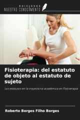 Fisioterapia: del estatuto de objeto al estatuto de sujeto: Los estatutos en la trayectoria académica en Fisioterapia (Spanish Edition) cover image