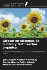 Girasol en sistemas de cultivo y fertilización orgánica: Técnicas de recogida de agua in situ y dosis de estiércol bovino (Spanish Edition) cover image