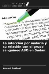 La infección por malaria y su relación con el grupo sanguíneo ABO en Sudán (Spanish Edition) cover image