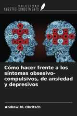 Cómo hacer frente a los síntomas obsesivo-compulsivos, de ansiedad y depresivos (Spanish Edition) cover image