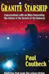Granite starship: conversations with an alien concerning the nature of the secrets of the universe cover image