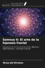 Somnus II: El arte de la hipnosis fractal: Navegando por el inconsciente infinito, Mención: (Serie Somnus - Volumen 2 de 10) (Spanish Edition) cover image