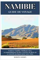 NAMIBIE GUIDE DE VOYAGE: Meilleurs sites, recommandations locales, activités de plein air et conseils pratiques pour votre visite (French Edition) cover image