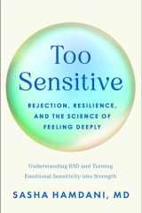 Too sensitive: rejection, resilience, and the science of feeling deeply cover image