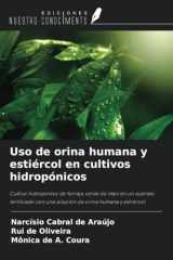Uso de orina humana y estiércol en cultivos hidropónicos: Cultivo hidropónico de forraje verde de maíz en un sustrato fertilizado con una solución de orina humana y estiércol (Spanish Edition) cover image