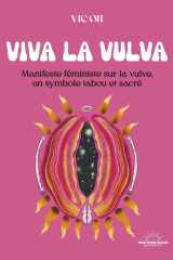 Viva la vulva: manifeste féministe sur la vulve, un symbole tabou et sacré cover image