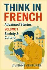 Think in French Advanced Stories –: Volume 1: Society & Culture (French Edition) cover image