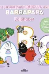 Je colorie sans dépasser: [Album à colorier]: Barbapapa: l'alphabet: avec des contours pailletés: Illustrations d'Alice Taylor et de Thomas Taylor cover image