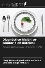Diagnóstico higiénico-sanitario en hoteles:: Evaluación de la manipulación de alimentos en UPR's (Spanish Edition) cover image