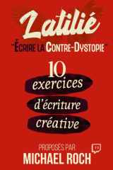 Écrire la Contre-Dystopie: 10 exercices d'écriture créative (Latilié) (French Edition) cover image