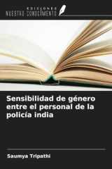 Sensibilidad de género entre el personal de la policía india (Spanish Edition) cover image
