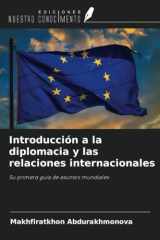 Introducción a la diplomacia y las relaciones internacionales: Su primera guía de asuntos mundiales (Spanish Edition) cover image