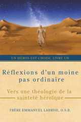 Réflexions d’un moine pas ordinaire: Vers une théologie de la sainteté héroïque (Un héros est choisi) (French Edition) cover image