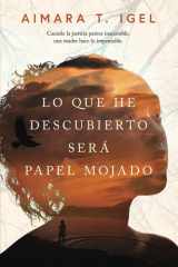 Lo que he descubierto será papel mojado (Spanish Edition) cover image