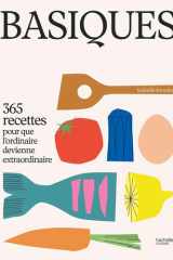 Basiques: 365 recettes pour que l'ordinaire devienne extraordinaire cover image