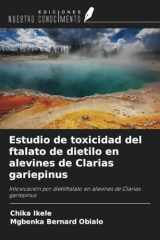Estudio de toxicidad del ftalato de dietilo en alevines de Clarias gariepinus: Intoxicación por dietilftalato en alevines de Clarias gariepinus (Spanish Edition) cover image