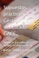 Supuestos prácticos Gestión Civil del Estado - GACE.: Resueltos y acordes al modelo del examen oficial. (Spanish Edition) cover image