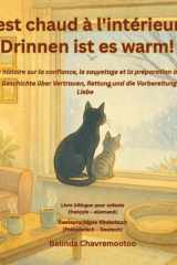 C'est chaud à l'intérieur! / Drinnen ist es warm! (bilingue - français - allemand): Une histoire bilingue pour enfants sur la gentillesse et la confiance avec un sauvetage de chat en hiver et d'adoption d'animaux de compagnie / Eine zweisprachige Geschich cover image