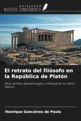 El retrato del filósofo en la República de Platón: Ética, política, epistemología y ontología en los libros básicos (Spanish Edition) cover image