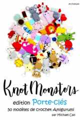 Knotmonsters en français: Édition Porte-clés 50 modèles de crochet Amigurumi (en français) (French Edition) cover image