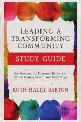 Leading a transforming community study guide: six sessions for personal reflection, group conversation, and next steps cover image