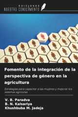 Fomento de la integración de la perspectiva de género en la agricultura: Estrategias para capacitar a las mujeres y mejorar los sistemas agrícolas (Spanish Edition) cover image