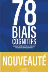 78 Biais Cognitifs - Comprendre comment notre cerveau nous trompe et influence nos décisions quotidiennes.: Un guide clair et scientifique pour comprendre nos erreurs de jugement (French Edition) cover image