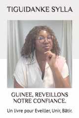Guinee, Reveillons Notre Confiance. - Un livre pour Eveiller, Unir, Bâtir. cover image