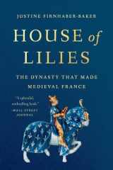 House of Lilies: The Dynasty That Made Medieval France