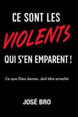 CE SONT LES VIOLENTS QUI S'EN EMPARENT !: Ce que Dieu donne...doit être arraché (French Edition) cover image