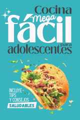 Cocina fácil y saludable para adolescentes y estudiantes: Mas de 100 recetas rápidas, sin complicaciones y con ingredientes básicos. Cocina desde 0, ideal para jóvenes. (Spanish Edition) cover image