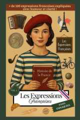 Les expressions françaises enfin expliquées 2: Le guide incontournable pour comprendre les origines et leurs significations cachées (French Edition) cover image