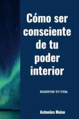 Cómo Ser Consciente de Tu Poder Interior Redefine Tu Vida cover image
