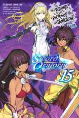 Is It Wrong to Try to Pick Up Girls in a Dungeon? On the Side: Sword Oratoria, Vol. 15 (light novel) (Volume 15) cover image