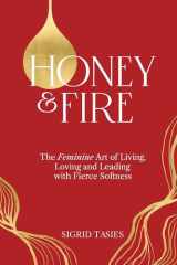 Honey & Fire: The Feminine Art of Living, Loving and Leading with Fierce Softness cover image