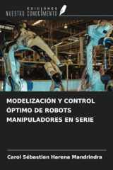 MODELIZACIÓN Y CONTROL ÓPTIMO DE ROBOTS MANIPULADORES EN SERIE (Spanish Edition) cover image
