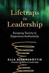 Lifetraps in Leadership: Escaping Toxicity to Experience Authenticity cover image