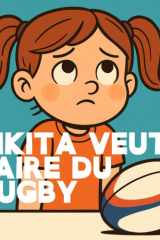 Nikita Veut Faire du Rugby: Un album tendre et inspirant pour tous les enfants à qui il arrive de douter (French Edition) cover image