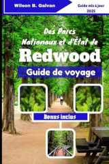 Des Parcs Nationaux et d'État de Redwood Guide de voyage (2025): Au-delà des sentiers battus : bosquets secrets, prairies d'élans et aventures sauvages (French Edition) cover image