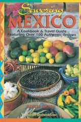 Savoring Mexico: a cookbook & travel guide featuring over 100 authentic recipes cover image