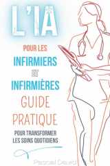L'IA pour les Infirmiers et Infirmières - Guide Pratique pour Transformer les Soins Quotidiens cover image