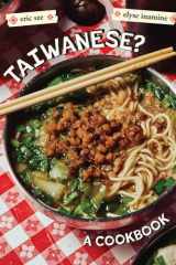 Taiwanese?: A Rambling Reflection on the Recipes, Cultures, and People Defining this Island cover image