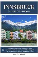 INNSBRUCK GUIDE DE VOYAGE: Meilleurs sites, recommandations locales, activités de plein air et conseils pratiques pour votre visite (French Edition) cover image
