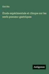 Étude expérimentale et clinque sur les nerfs pneumo-gastriques (French Edition) cover image