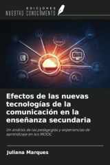 Efectos de las nuevas tecnologías de la comunicación en la enseñanza secundaria: Un análisis de las pedagogías y experiencias de aprendizaje en los MOOC (Spanish Edition) cover image