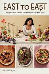 East to east: recipes and stories from Mumbai to New York cover image