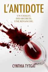 L'Antidote: Un chalet. Des secrets. Une revanche. (French Edition) cover image