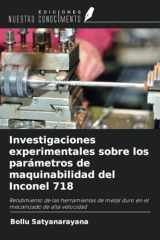 Investigaciones experimentales sobre los parámetros de maquinabilidad del Inconel 718: Rendimiento de las herramientas de metal duro en el mecanizado de alta velocidad (Spanish Edition) cover image
